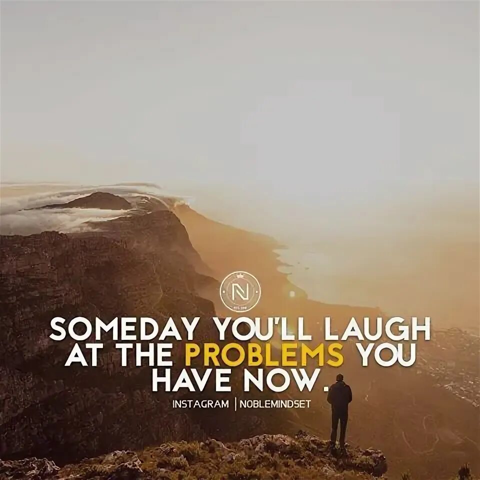 You will be laughed. Through difficulties to Honor, through hardship to Paradise.