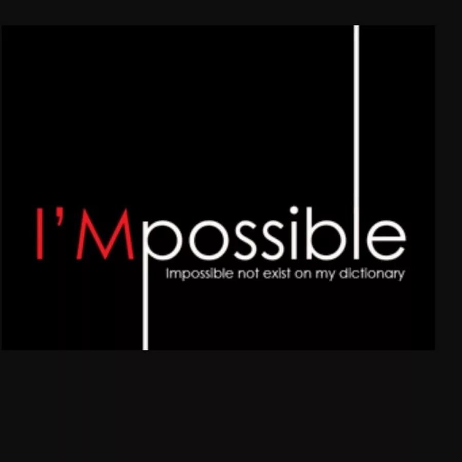 Impossible i'm possible. Impossible надпись. Impossible is possible. Impossible is i am possible. Impossible possible