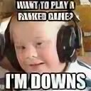 I m down for that