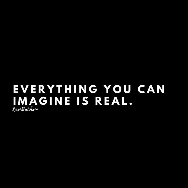 Everything you can imagine is real. Everything you can imagine. Блокнот everything you can imagine is real. Can you imagine Life. Can you imagine your