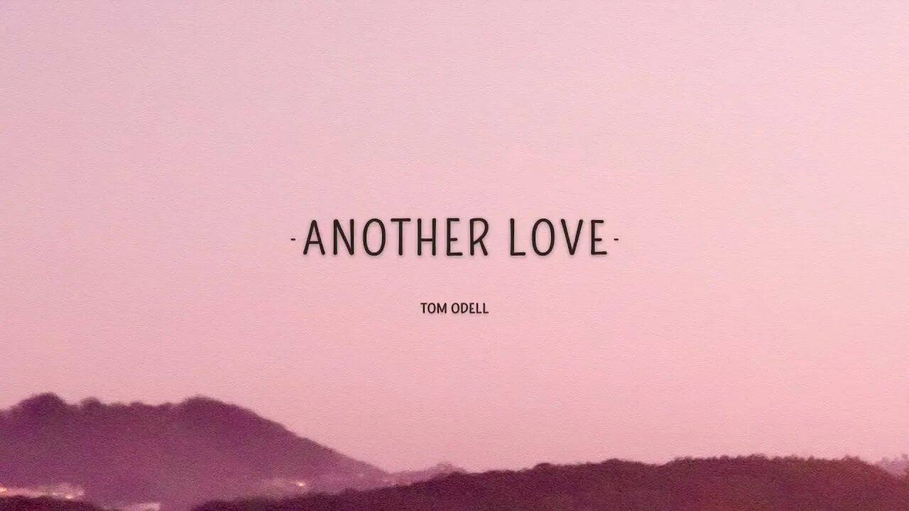 Музыка another love. Tom Odell another Love. Tom Odell another Love Lyrics. Another Love том Оделл. Another Love обложка.