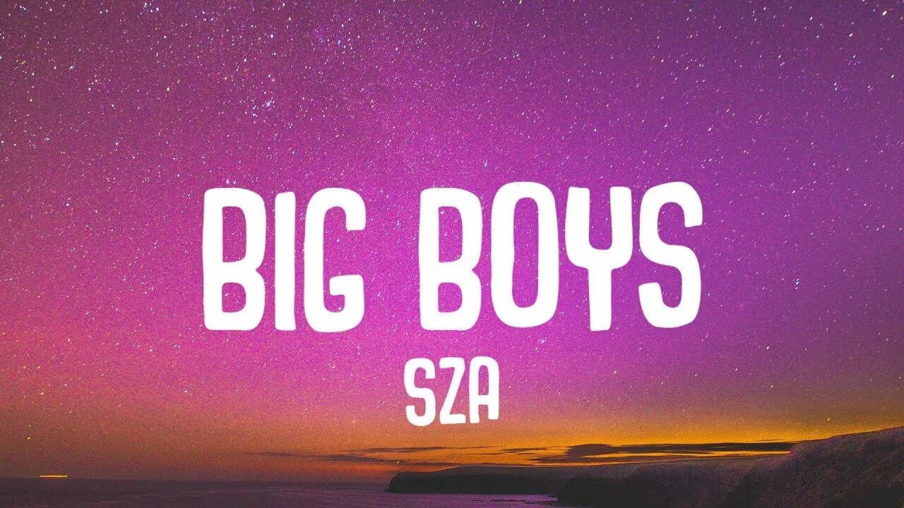 SZA - big boy (Lyrics). Обои с Биг бойс. Big boys - SZA обложка альбома. Все песни Биг бойс. Big boy i wanna big boy