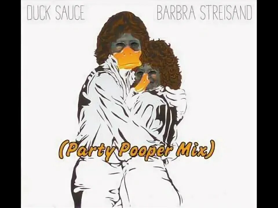 Duck Sauce Barbra Streisand. Обложка песни Barbra Streisand Duck Sauce. Duck Sauce Barbra Streisand Raindropz. Duck Sauce Barbra Streisand Radio Edit.