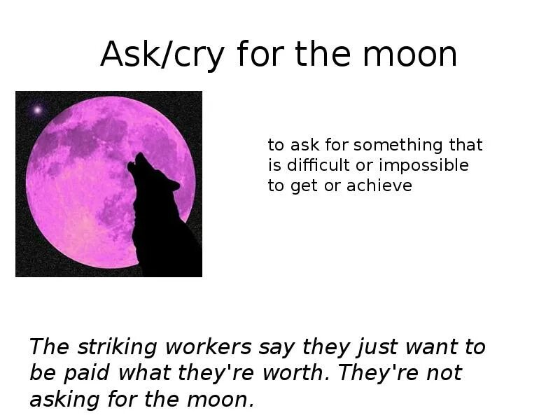 Moon идиома. To ask for the Moon идиома. To Cry for the Moon. Space idioms. To ask for (to Cry) the Moon идиома.
