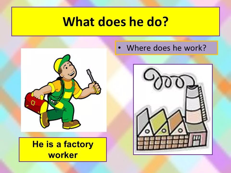 What does he keep. Where does he work. What does he do. What is he doing или does. What did you do work.