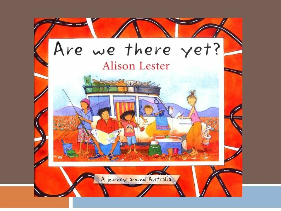 This book yet. Are we there yet. English everywhere Australia учебник. The Journey Home by Alison Lester.