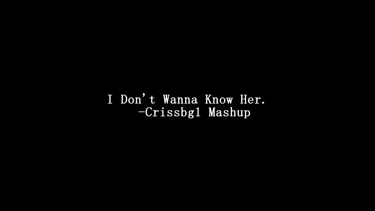 I dont wna. I know i know i know песня. I don't wanna know. I don't know песня. Creepen исполнители i dont WHAANA know.