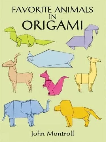 Animal johns. John Montroll оригами. Origami animals easy. Бумажные животные для вырезания. Книга Джон Монтролл оригами.