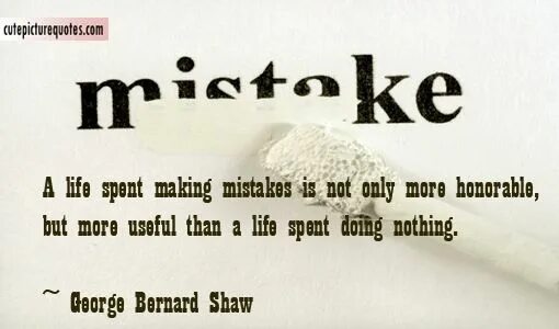 He, who makes no mistakes, makes nothing. He who makes no mistakes makes nothing русский. Mistake in Life. Make a mistake. Spent my life