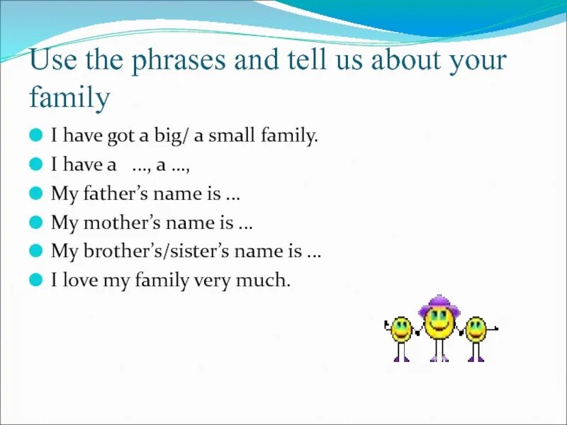 Answer the question about your family. About family текст. tell me about your family. my family is big специальный вопрос. i am the small in my family текст.