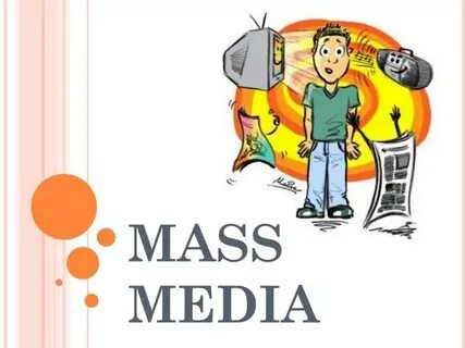 The mass media play