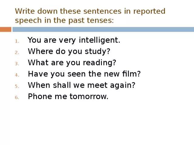 Sentence s in reported speech. Write these sentences in the reported Speech. You are very Intelligent в косвенную речь.