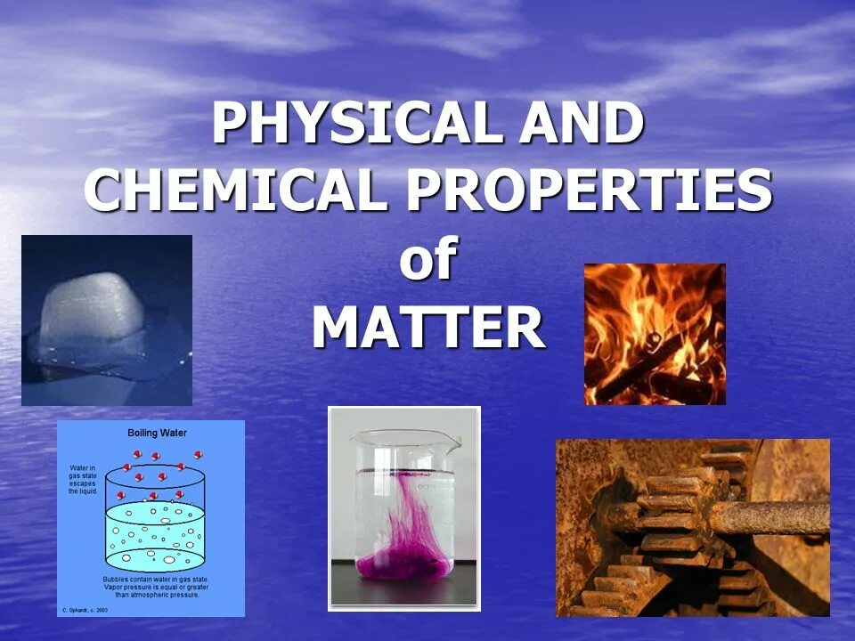 Презентации вода 5 класс. Physical and Chemical properties. Physical properties of Water. Chemical properties of matter. Chemical properties of Water.
