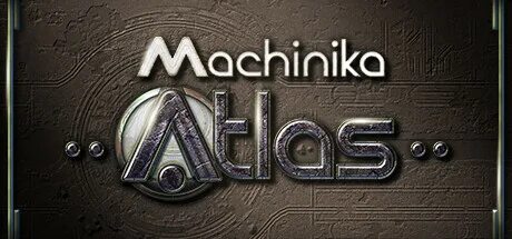 Machinika atlas прохождение. Machinika atlas прохождение
