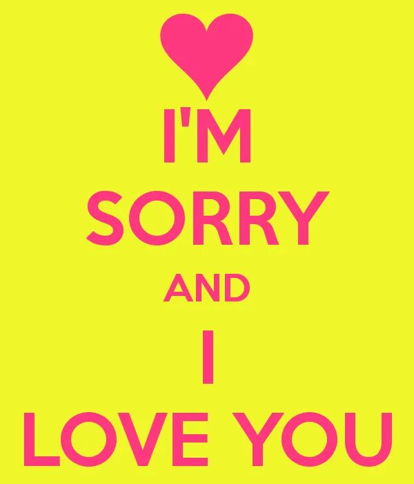 Sorry go. Sorry i Love you. Im sorry Love you. I'M sorry. I'M sorry i Love you.