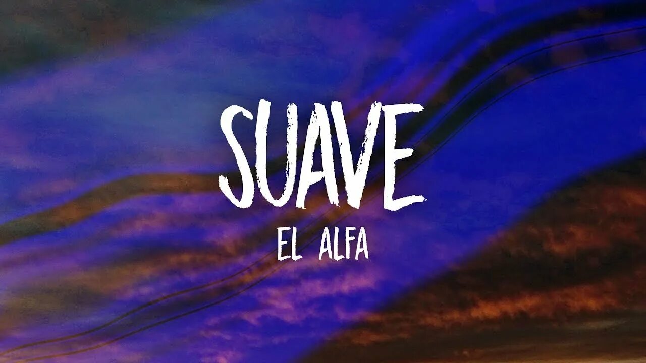 Suave al Alfa. Suave el Alfa обложка. Suave el Alfa текст. Suave Remix. El alfa песни
