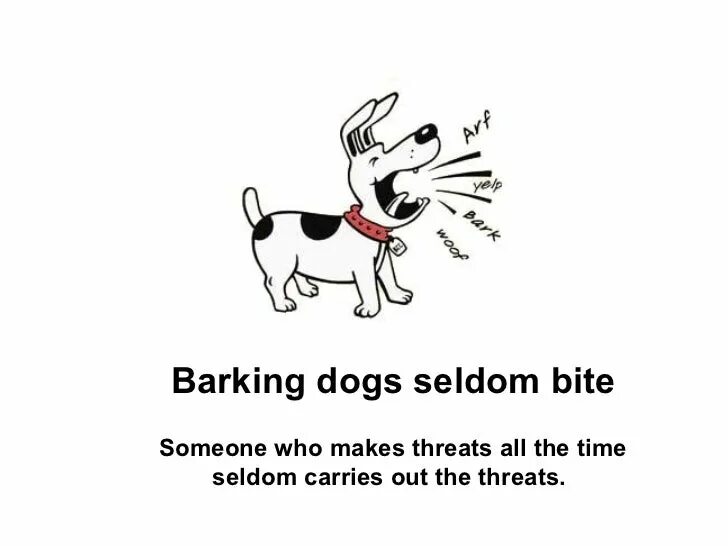 Идиома bite. Barking Dogs seldom bite. Barking Dogs seldom bite русский эквивалент. Собаки картинки для детей живые. Barking Dogs группа фотографии.
