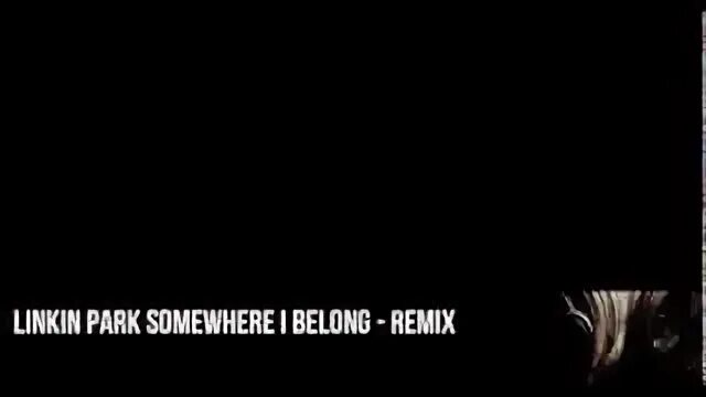 Linkin park somewhere i belong