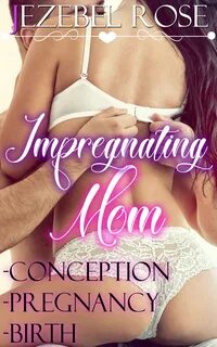 Impregnating Mom.