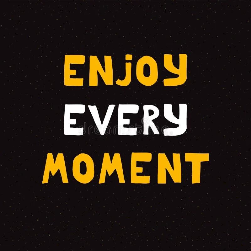 Enjoy every time. Enjoy every moment. картинка enjoy every moment. надпись enjoy every moment. enjoy every moment quote.