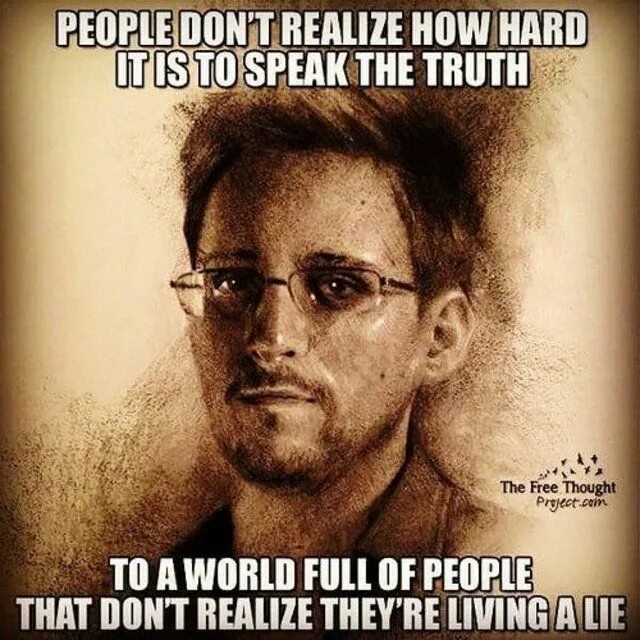 Everybody think thinks is thinking. Эдвард Сноуден цитаты. Frankly honestly speaking. Treason. Speak Truth.