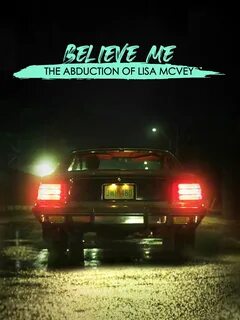 Prime Video: Believe Me: The Abduction of Lisa McVey.