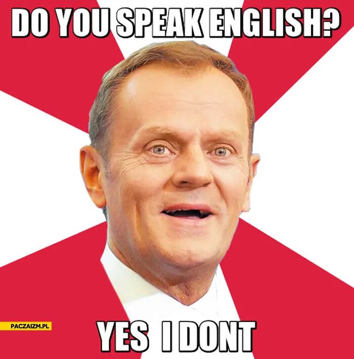 Лицо Дональда Туска. Donald Tusk meme. Фото Деда Дональда Туска. Do you speak english yes