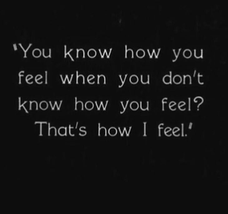 Do you feel life. How i feel текст. I feel quotes. I feel you. I feel when.