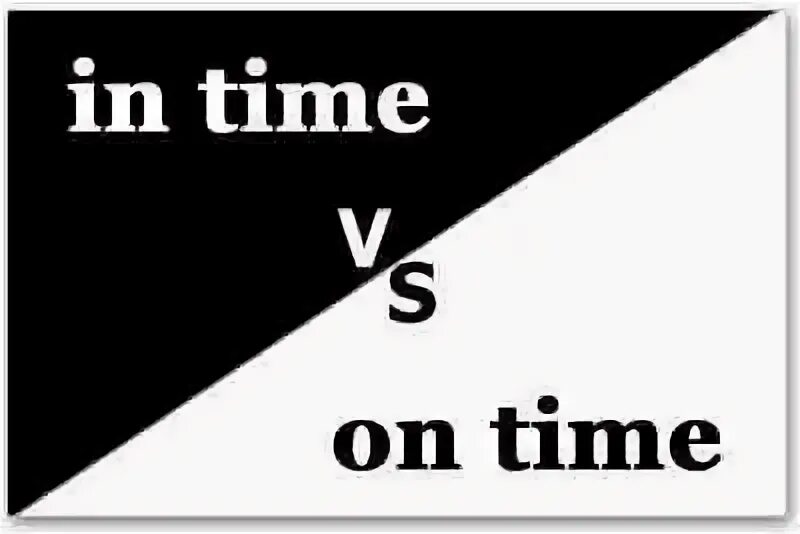 On time in time предложения. In time on time. отличие in time on time. on time or in time в чем разница. at time in time разница.