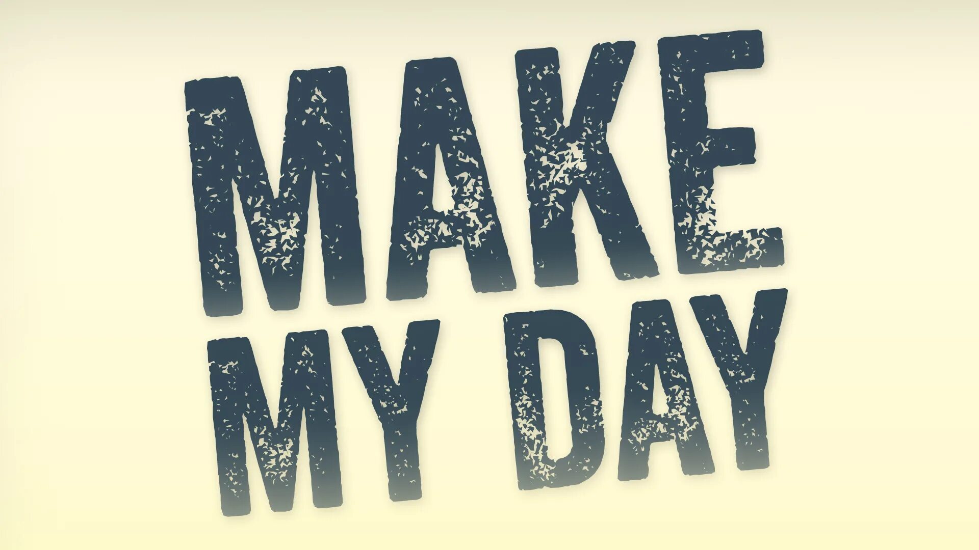 Make e day. You made my Day. Make my Day. You make my Day. Студия make my Day.