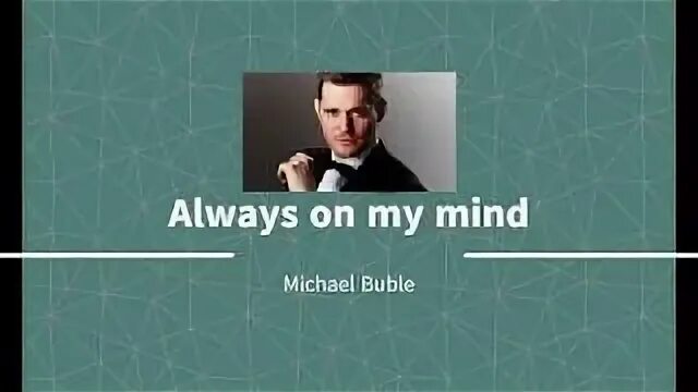 Michael buble always on my mind