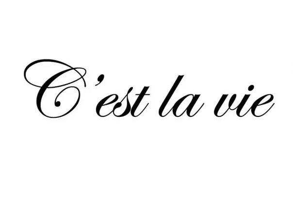 Перевод c est la vie на русский. Такова жизнь на французском. Надпись се ля ви. Се ля ви тату. Се ля ви надпись красивая.