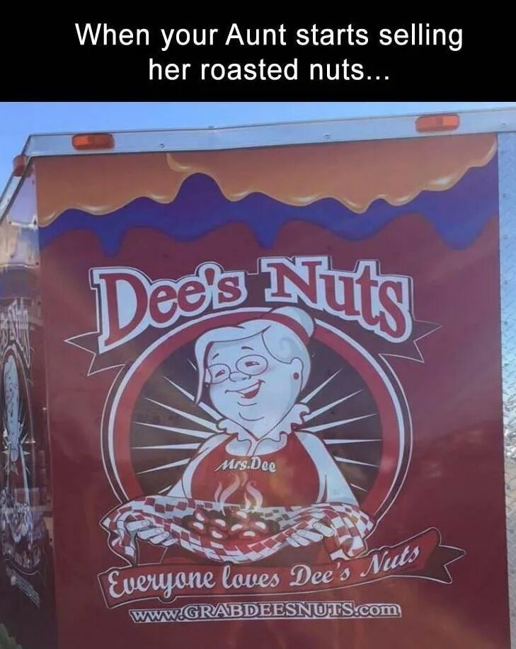Dees nuts. Dees nuts