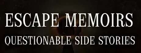 Escape memoirs questionable side. Escape memoirs. что такое сайд-стори. escape memoirs: mini stories.