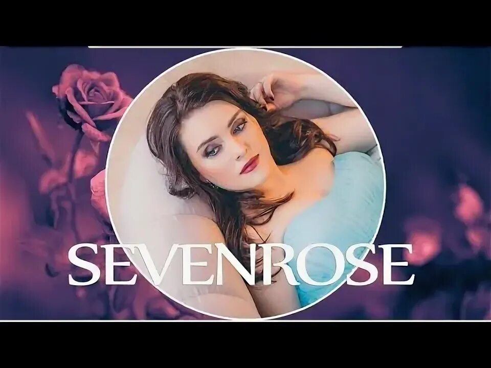 Sevenrose пусть. Севен роуз. sevenrose фото. семь роз sevenrose. sevenrose блоггер.