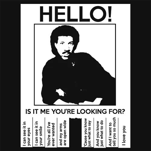 Hello is it me you looking for. Lionel Richie - hello, is it me you're looking for Single. Is it me you're looking for. Lionel Richie - hello, is it me you're looking for Cover. Hello Leonard Richie.