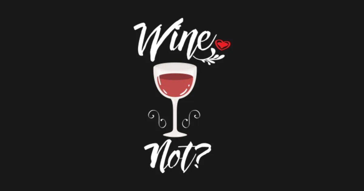 Wine not found. Wine not. надпись wine not. wine not картинка. winemaker рисунок.