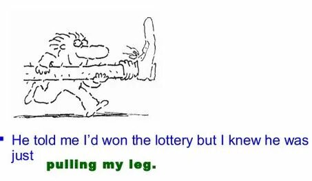 To pull someone s leg