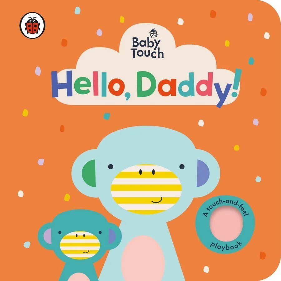 Hello Daddy. Baby Touch hello. Hello Daddy 2022. Ladybird: Baby Touch: numbers.