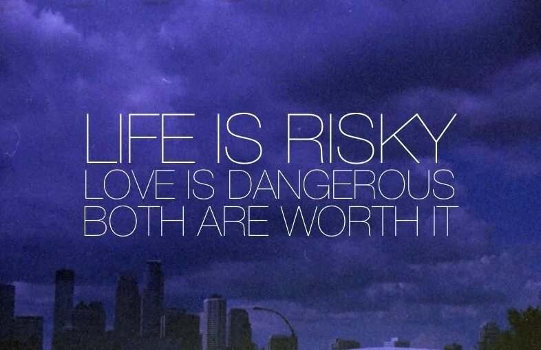 Life is danger