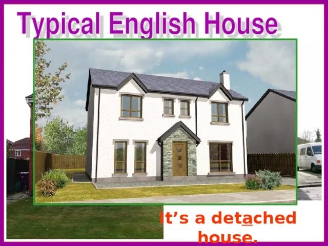 Английские дома презентация. Typical English House. Типичный английский дом 5 класс. Typical British House. Белый дом на английском языке.
