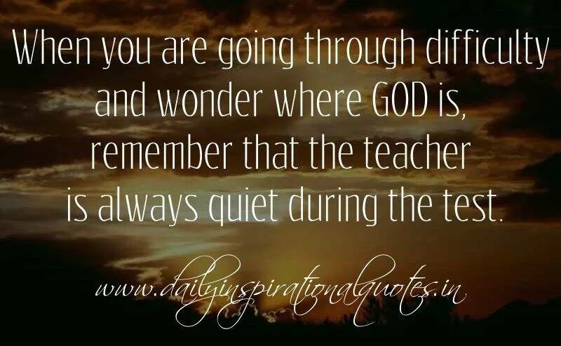 What are you going through. Go through difficulties.
