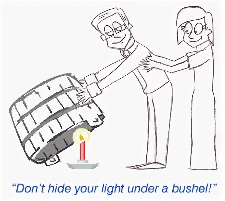 Under the weight. Light under a bushel.