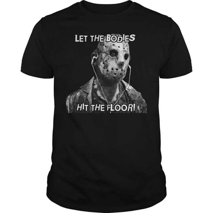 Let the body hit the. Let the bodies Hit the Floor. Let the bodies Hit the Floor t Shirt.