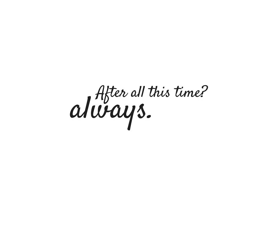 What was your best time this. After all this time? always снейп. после стольких лет всегда надпись. после стольких лет всегда тату.