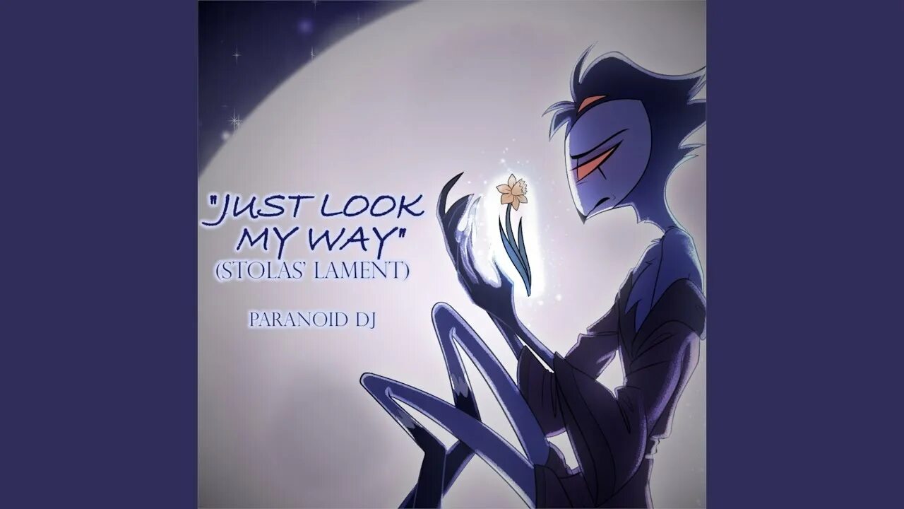 Песня just look my way stolas. Just look my way&#039; (stolas&#039; lament). paranoid dj. paranoid dj songs alastor.