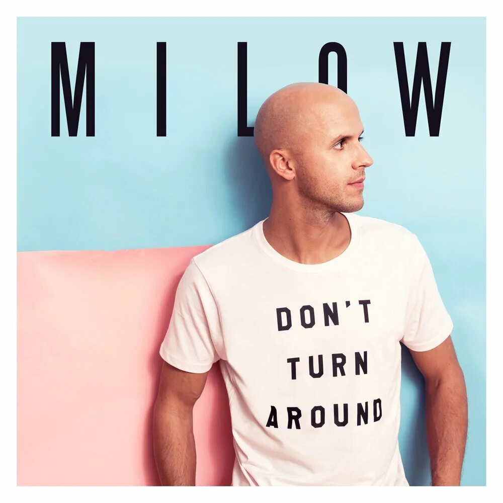 Dont слушать. Milow. Don't turn around. Turn around песня. Milow альбомы.