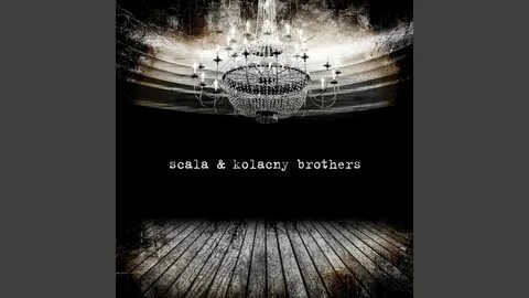 Scala kolacny brothers