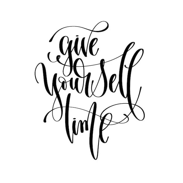 It is time to be yourself. Give yourself time. современная каллиграфия вектор. have time to yourself. time for hand.