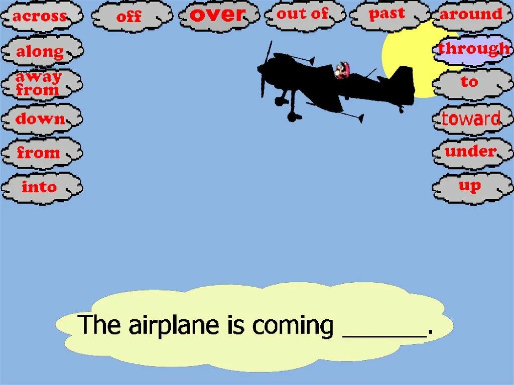 Complete with along across. Prepositions of movement. along across. above across along around down past through under.